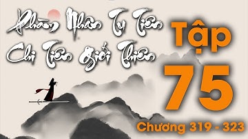 Phàm Nhân Tu Tiên Chi Tiên Giới Thiên - Tập 75  (Chương 319 - 323) | Tiên Hiệp