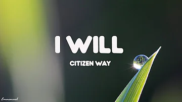 Citizen Way - I Will (Lyrics)