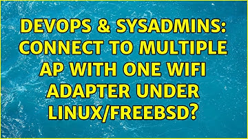 DevOps & SysAdmins: Connect to multiple AP with one Wifi adapter under Linux/FreeBSD?