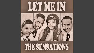Video thumbnail of "The Sensations - Let Me In"