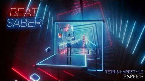 [Beat Saber] Tetris Hardstyle [Expert+]