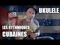 UKULELE : LES RYTHMIQUES CUBAINES (DEBUTANT CUBAN STYLE)