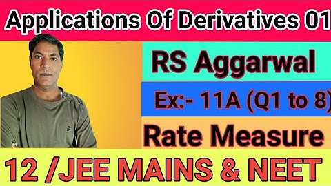 Applications of derivatives 01, RS Aggarwal, Ex:11A (Q 1 to 8), Class 12 by Er.Rajesh gupta