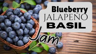 BLUEBERRY JALAPEÑO BASIL JAM