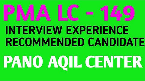 PMA LC-149|INTERVIEW EXPERIENCE  | RECOMMENDED CANDIDATE |PANO AQIL CENTER  @Army preparations