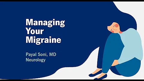 Managing Your Migraine | Payal Soni, MD