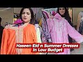 Haseen Eid n Summer Dresses In Low Prices | Branded Dresses |Eid Arrivals | vlog