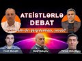 Ateistlərlə debat... ELM, yoxsa DİN? Din və elm qarşıdurması varmı?