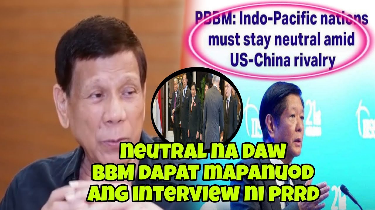 Interview ni PRRD dapat mapanuod ni BBM ll Neutral na daw sa US-China ...