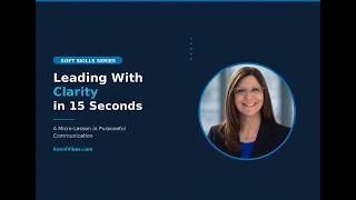 Leading With Clarity in 15 Seconds: The Framework That Eliminates Confusion