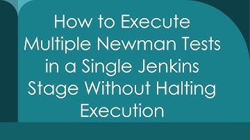 How to Execute Multiple Newman Tests in a Single Jenkins Stage Without Halting Execution