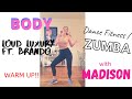 Body / Loud Luxury - WARM UP Dance Fitness (Zumba) with Madison