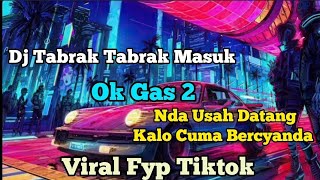 DJ TABRAK TABRAK MASUK X NDA USAH DATANG KALO CUMA BERCYANDA !! Adit Sparky Official Nwrmxx FULLBASS