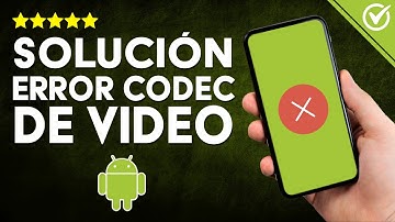 Cómo SOLUCIONAR ERRORES DE CODECS DE VIDEO en Android: Reproducir Videos Sin Inconvenientes ​🎞️