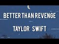 Taylor Swift - Better Than Revenge (Lyrics) | She Took Him Faster Than You Can Say Sabotage (tiktok)