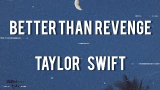 Taylor Swift - Better Than Revenge (Lyrics) | She Took Him Faster Than You Can Say Sabotage (tiktok)