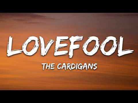 The Cardigans Lovefool Lyrics
