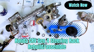 Steering Rack Rebuild/Overhaul Honda CRV Gen 4