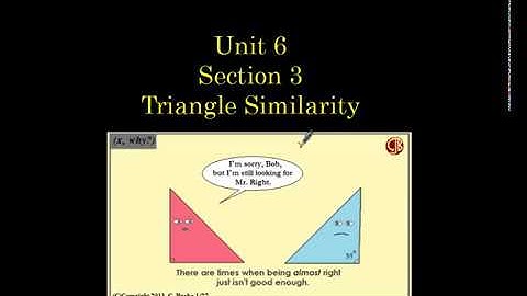 Geometry Unit 6 Section 3 Similar Triangles