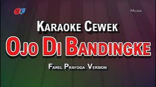 Ojo Di bandingke karaoke Farel Prayoga Version (Original Abah Lala) Nada Cewek