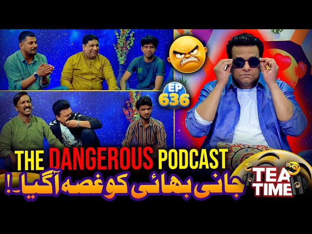 Jani Bhai Ko Ghusa A Gaya | The Dangerous Podcast | Tea Time Ep 636 class=