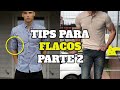 Cómo VESTIR si eres FLACO – PARTE 2