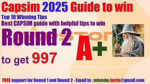 Capsim Capstone Round 2 - Guide to get Top results -  Capsim Round 2