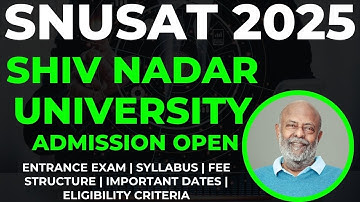 Shiv Nadar University | Admission Open | SNUSAT 2026 | entrance exam | syllabus | SSN College