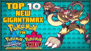 Top 10 New Gigantamax Forms for the Pokémon Sword and Shield Expansion