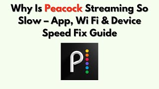Why Is Peacock Streaming So Slow – App, Wi Fi & Device Speed Fix Guide screenshot 5