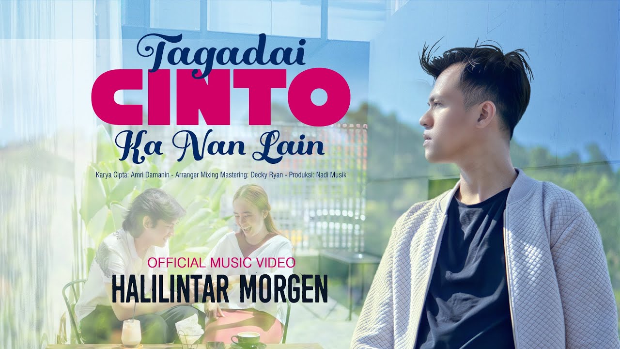 Halilintar Morgen - Tagadai Cinto Ka Nan Lain (Official Music Video)