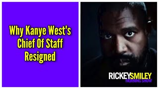 Why Kanye West's Chief Of Staff Resigned