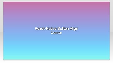 React-Native Button Align Center