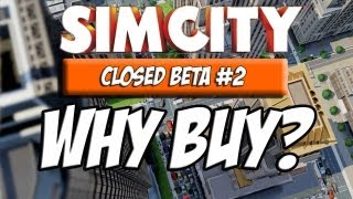 SimCity Closed Beta 2 : WHY BUY