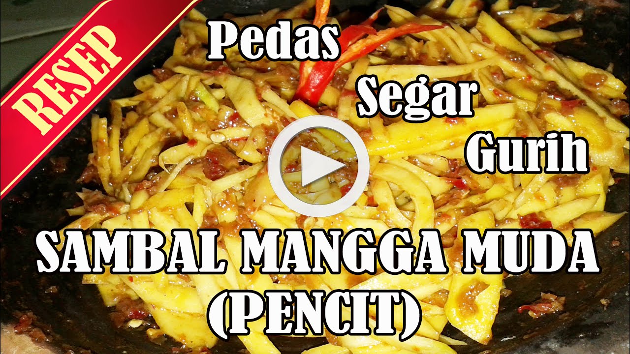 Resep Sambal Mangga Muda Pencit Pedas Segar Gurih Youtube