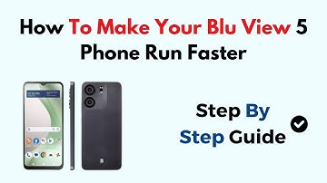 How To Make Your Blu View 5 Phone Run Faster