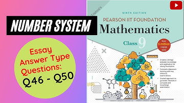 Number System | Pearson Q46 - Q50 Solution | Essay Answer Type Questions | Class 9 Chapter 1 | Maths