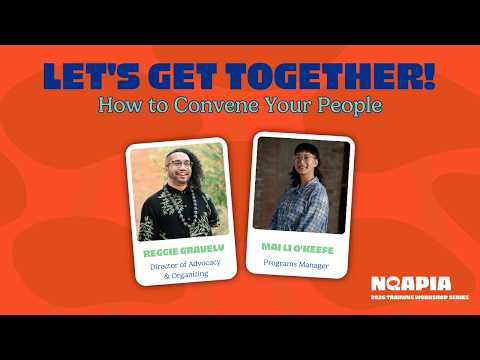 Let's Get Together! How to Convene Your People Training Workshop w/Reggie Gravely & Mai Li O'Keefe
