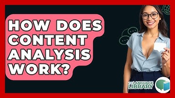 How Does Content Analysis Work? - The Language Library