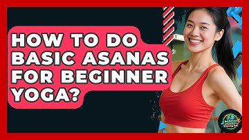 How To Do Basic Asanas For Beginner Yoga? - High Energy Training Hub