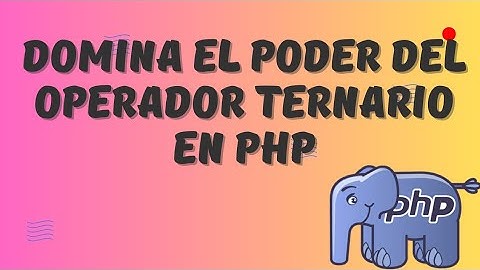 Optimiza tus condicionales con el operador ternario en PHP