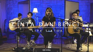 Geisha - Cinta & Benci | TikTok Live