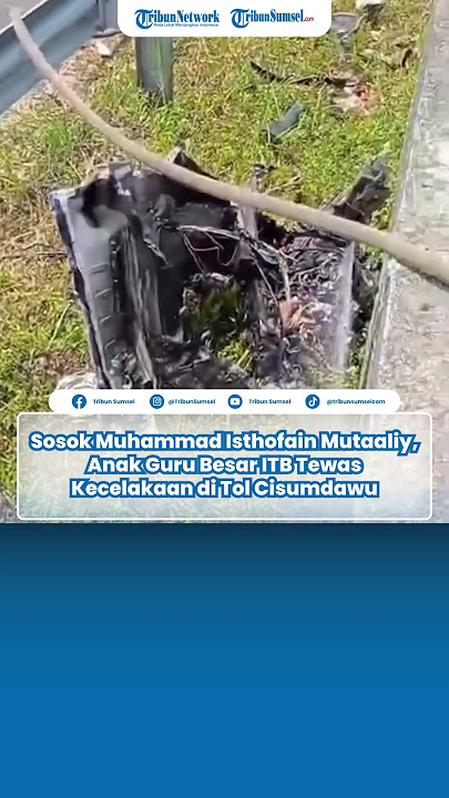 Sosok Muhammad Isthofain Mutaaliy, Anak Guru Besar ITB Tewas Kecelakaan di Tol Cisumdawu