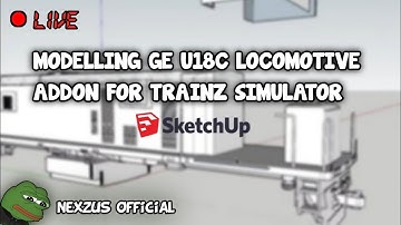 SKETCHUP - LIVE MODELLING GE U18C LOCOMOTIVE ADDONS FOR TRAINZ SIMULATOR IN SKETCHUP