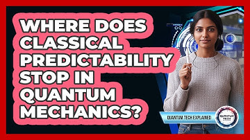 Where Does Classical Predictability Stop in Quantum Mechanics?