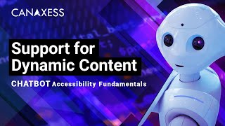 Support for Dynamic Content 3 of 5 CHATBOT Accessibility Fundamentals
