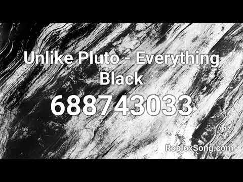 Unlike Pluto Everything Black Roblox Id Music Code Youtube - roblox everything id