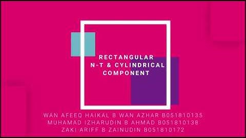 Rectangular, N T & Cylindrical Component Part2