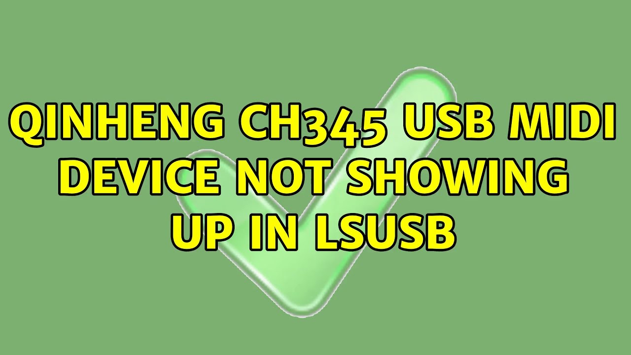 Ubuntu QinHeng CH345 USB MIDI device not showing up in lsusb YouTube
