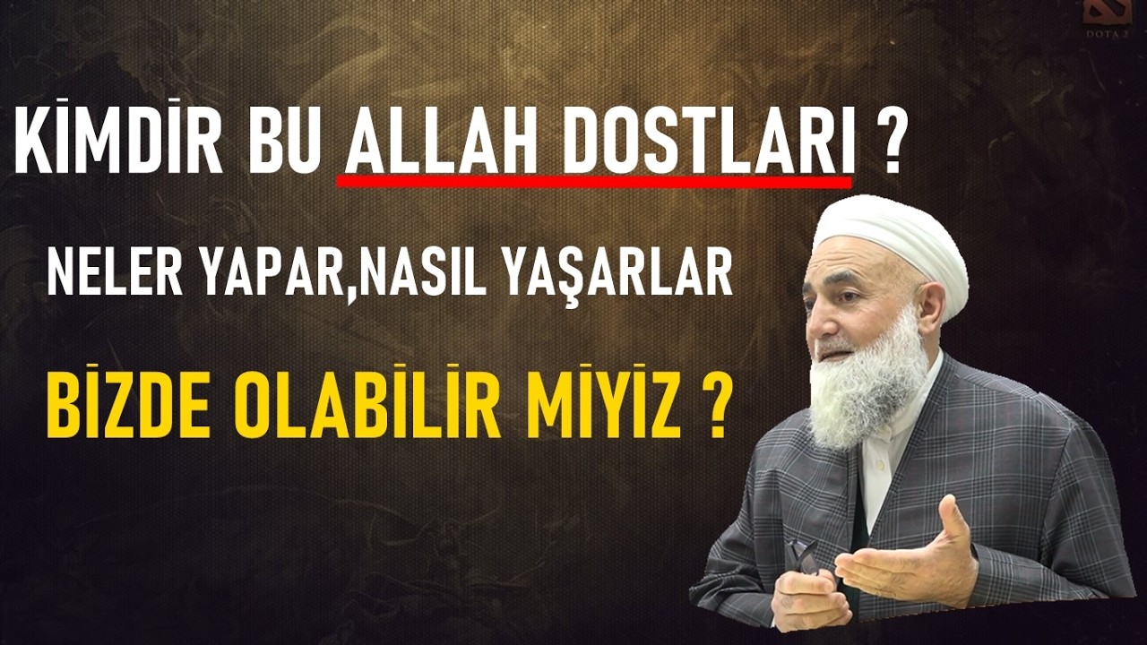 KİMDİR BU ALLAH DOSTLARI,NELER YAPARLAR,NASIL YAŞARLAR,BİZDE OLABİLİR MİYİZ ? Salih Aksu Hocaefendi